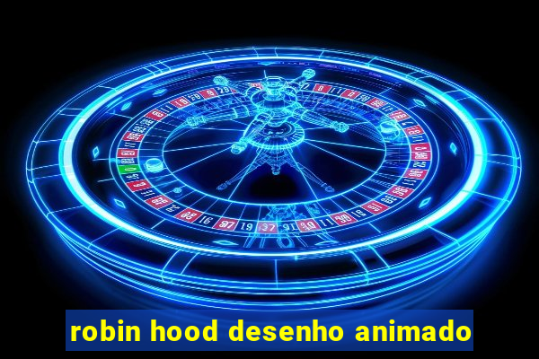 robin hood desenho animado